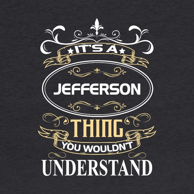 Jefferson Name Shirt It's A Jefferson Thing You Wouldn't Understand by Sparkle Ontani